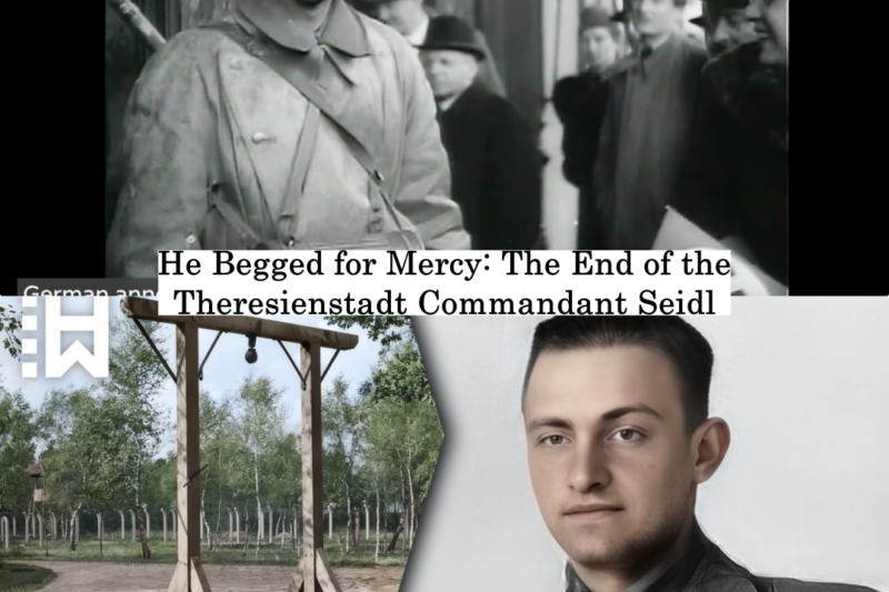 He Begged for Mercy: The End of the Theresienstadt Commandant Seidl JJ