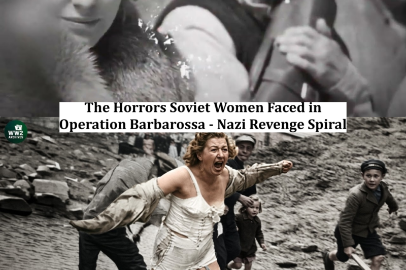 The Horrors Soviet Women Faced in Operation Barbarossa – Nazi Revenge Spiral
